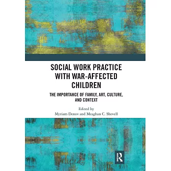 Social Work Practice with War-Affected Children: The Importance of Family, Art, Culture, and Context