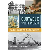 Quotable San Francisco: Historic Moments in Memorable Words