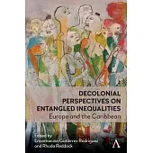 Decolonial Perspectives on Entangled Inequalities: On Europe and the Caribbean