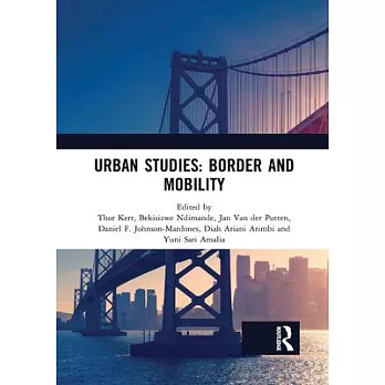Urban Studies: Border and Mobility: Proceedings of the 4th International Conference on Urban Studies (Icus 2017), December 8-9, 2017, Universitas Airl