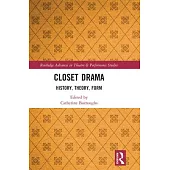 Closet Drama: History, Theory, Form
