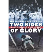 Two Sides of Glory: The 1986 Boston Red Sox in Their Own Words