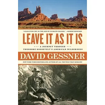 Leave It as It Is: A Journey Through Theodore Roosevelt’’s American Wilderness