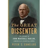 The Lone Dissenter: The Story of John Marshall Harlan, America’’s Great Judicial Hero