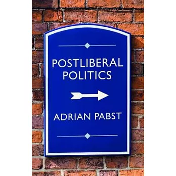 The Post-Liberal Moment: Manifesto for a Post-Pandemic Politics