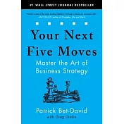 Your Next Five Moves: Master the Art of Business Strategy