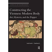Constructing the Viennese Modern Body: Art, Hysteria, and the Puppet