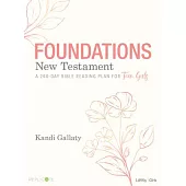 Foundations: New Testament - Teen Girls’’ Devotional: A 260-Day Bible Reading Plan for Teen Girls