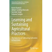 Learning and Sustaining Agricultural Practices: The Dialectics of Cultivating Cultivation in Rural India