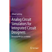 Analog Circuit Simulators for Integrated Circuit Designers: Numerical Recipes in Python