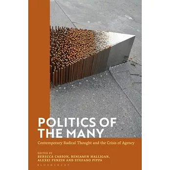 Politics of the Many: Contemporary Radical Thought and the Crisis of Agency