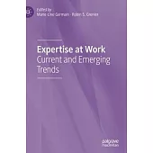 Expertise at Work: Current and Emerging Trends