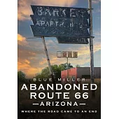 Abandoned Route 66 Arizona: Where the Road Came to an End