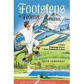 Footsteps of Federer: A Fan’’s Pilgrimage Across 7 Swiss Cantons in 10 Acts