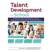 Talent Development in School: An Educator’’s Guide to Implementing a Culturally Responsive Talent Identification and Development Program
