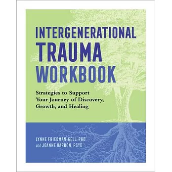 Intergenerational Trauma Workbook: Strategies to Support Your Journey of Discovery, Growth, and Healing