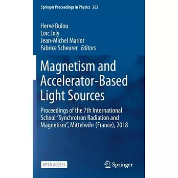 Magnetism and Accelerator-Based Light Sources: Proceedings of the 7th International School ’’’’synchrotron Radiation and Magnetism’’’’, Mittelwihr (France