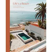 Life’’s a Beach: Homes, Retreats and Respite by the Sea