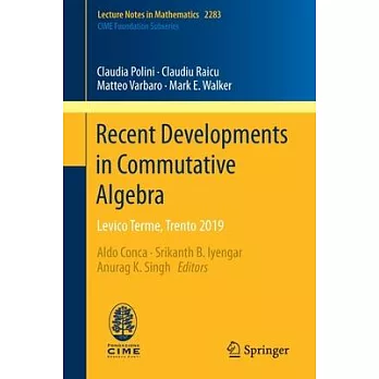 Recent Developments in Commutative Algebra: Levico Terme, Trento 2019