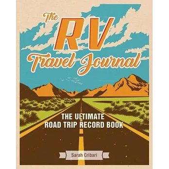 The RV Travel Journal: The Ultimate Road Trip Record Book