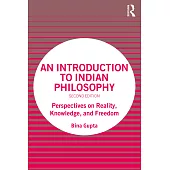 An Introduction to Indian Philosophy: Perspectives on Reality, Knowledge, and Freedom