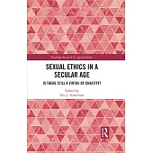 Sexual Ethics in a Secular Age: Is There Still a Virtue of Chastity?