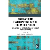Transnational Environmental Law in the Anthropocene: Reflections on the Role of Law in Times of Planetary Change