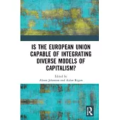 Is the European Union Capable of Integrating Diverse Models of Capitalism?