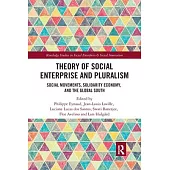 Theory of Social Enterprise and Pluralism: Social Movements, Solidarity Economy, and Global South