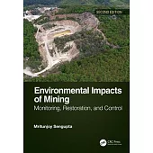 Environmental Impacts of Mining: Monitoring, Restoration, and Control, Second Edition