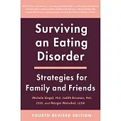 Surviving an Eating Disorder, Fourth Revised Edition: Strategies for Family and Friends