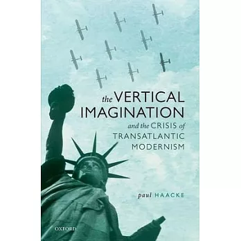 The Vertical Imagination and the Crisis of Transatlantic Modernism