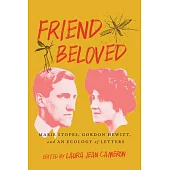 Friend Beloved: Marie Stopes, Gordon Hewitt, and an Ecology of Letters