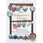 Mrs Dalgairns’’s Kitchen: Rediscovering the Practice of Cookery