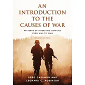 An Introduction to the Causes of War: Patterns of Interstate Conflict from Wwi to Iraq
