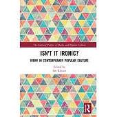 Isn’’t It Ironic?: Irony in Contemporary Popular Culture