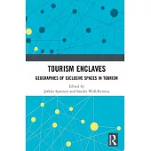 Tourism Enclaves: Geographies of Exclusive Spaces in Tourism