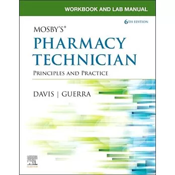 Workbook and Lab Manual for Mosby’’s Pharmacy Technician: Principles and Practice