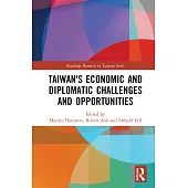 Taiwan’’s Economic and Diplomatic Challenges and Opportunities