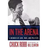 In the Arena: A Memoir of Love, War, and Politics