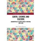 Earth, Cosmos and Culture: Geographies of Outer Space in Britain, 1900-2020