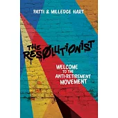The Resolutionist: Welcome to the Anti-Retirement Movement