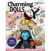 Charming Dolls: Make Cloth Dolls with Personality Plus; Easy Visual Guide to Painting, Stitching, Embellishing & More