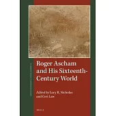 Roger Ascham and His Sixteenth-Century World