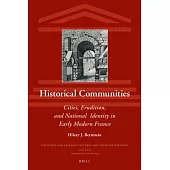 Historical Communities: Cities, Erudition, and National Identity in Early Modern France
