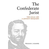 The Confederate Jurist: Reflections on the Public Life of Judah P Benjamin