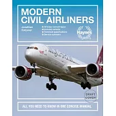 Modern Civil Airliners: All You Need to Know in One Concise Manual * All Major Current Types * Includes Variants * Technical Specifications *