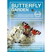 Butterfly Garden: All You Need to Know in One Concise Manual * Havens for Moths and Butterflies * Plant Lists for Every Kind of Garden *