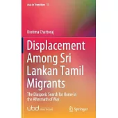 Displacement Among Sri Lankan Tamil Migrants: The Diasporic Search for Home in the Aftermath of War
