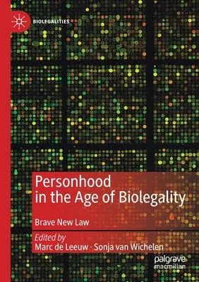 Personhood in the Age of Biolegality: Brave New Law